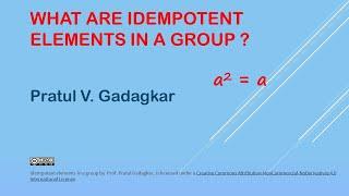 Lecture 21 - What are idempotent elements in a group ?