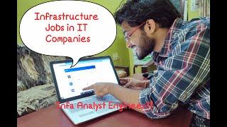 Infrastructure Jobs??/ Infra Engineering in IT Industries?/ Analyst/ System Engineering/ In Short /