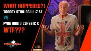 What Happened?! Tannoy Stirling III LZ SE VS Fyne Audio Classic X WTF????