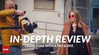 Zhiyun Crane 3 LAB In-depth Review with SonyA7M3 & Panasonic GH5