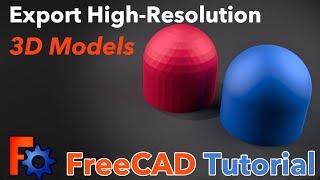 FreeCAD Tutorial 4 - Export High Resolution 3D Models