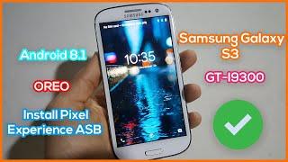 Install Pixel Experience OS Samsung Galaxy S3 | Install Custom Rom Android 8.1 OREO on GT-I9300