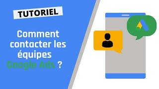 4. Comment contacter les équipes Google Ads ?