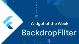 BackdropFilter (Flutter Widget of the Week)