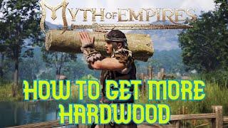 How To Get More HardWood -Myth of Empires