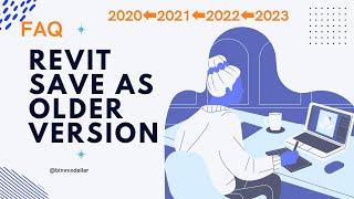 [Solution] Revit Save as the previous Version - Downgrade