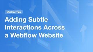 The Fastest Way to Add Subtle Interactions to a Webflow Website