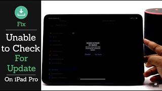 'Unable to Check for Update' Error on iPad Pro (How to Fix)