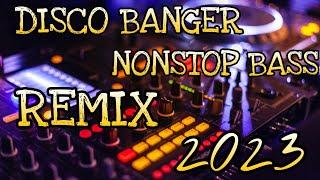 DISCO BANGER NONSTOP BASS REMIX 2023