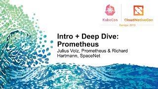 Intro + Deep Dive: Prometheus - Julius Volz, Prometheus & Richard Hartmann, SpaceNet