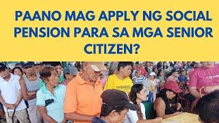 PAANO MAG APPLY SA SOCIAL PENSION PARA SA MGA SENIOR CITIZEN? STEP BY STEP PROCESS