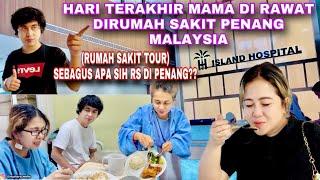 HARI TERAKHIR MAMAKU/MOMCY KAYDEN DI RAWAT DIRUMAH SAKIT PENANG MALAYSIA SEKALIAN ROOM TOUR RS