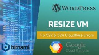 Google Cloud Hosting Bitnami WordPress - GCP Increase Disk Size on Go Fix 524/ 522 Error Cloudflare