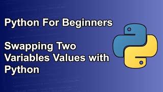 Code with me | Swapping Two Variables Values with Python | Python for Beginners