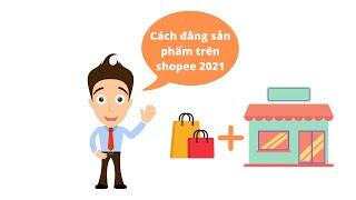 Đăng sản phẩm chuẩn SEO shopee 2021