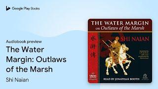 The Water Margin: Outlaws of the Marsh by Shi Naian · Audiobook preview