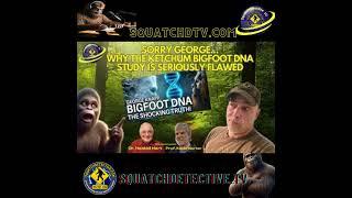 The Ketchum Study Bigfoot DNA Deep Dive AUDIO EDITION[Squatch-D TV Ep. 170]