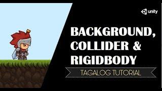 Unity 2D - How to add a Background, Collider And Rigidbody | Tagalog Tutorial