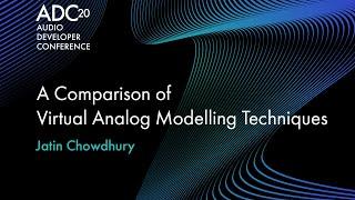 A Comparison of Virtual Analog Modelling Techniques - Jatin Chowdhury - ADC20