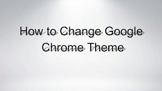 How to Change Google Chrome Theme
