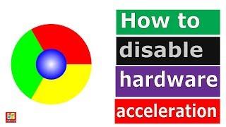 How to disable hardware acceleration in Chrome | How to enable hardware acceleration in Chrome