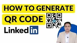 How To Create A LinkedIn QR Code | Generate a LinkedIn QR Code Completely Free | LinkedIn QR Code