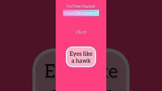  Idiom “ Eyes like a hawk “ meaning.  #English #Idiom #IdiomDictionary