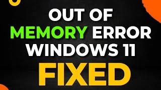 Out of Memory Error in Windows 11