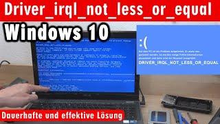 Windows 10  driver_irql_not_less_or_equal ▪ Dauerhafte und effektive Lösung Fix