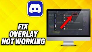 How To Fix Discord Overlay Not Working (2024)