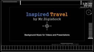 Inspired Travel by Mr.Digishock | Background Music for Videos and Presentations