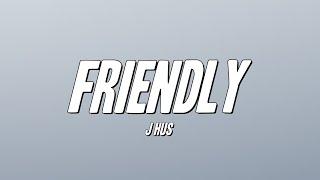 J Hus - Friendly (Lyrics)