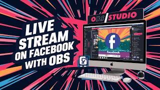 How to Stream Live On Facebook With OBS