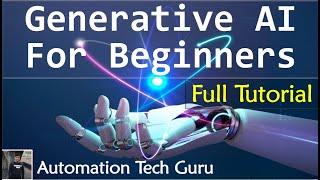 Generative AI for Beginners | Introduction to Generative AI | LLM | Deep Learning | Full Tutorial