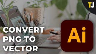 How to Convert PNG to Vector in Illustrator