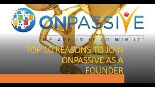 ONPASSIVE - TOP10 REASONS TO JOIN ONPASSIVE