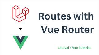 Routes with Vue Router in Laravel | Laravel +  Vue Tutorial