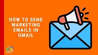 How to send marketing emails using Gmail!