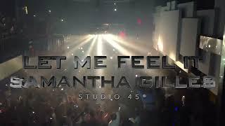 Let Me Feel It  | SAMANTHA GILLES  | Studio 45® 2024