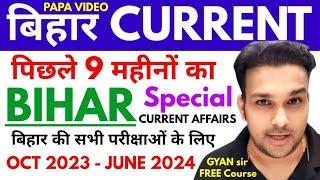 Last 9 Months BIHAR Current Affairs 2024 PAPA VIDEO studyforcivilservices bpsc bssc si ssc cgl cdpo