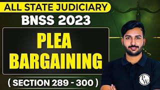 BNSS 2023 | Plea Bargaining in BNSS | Section 289 - 300 | Judiciary By PW | By Karan Sangwan Sir