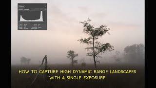 How to Capture High Dynamic Range Landscapes with a Single Exposure