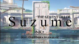 NK7 - The Adventure Of Suzume (feat : Gusti Indra Muliawan)