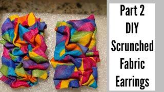 Part 2: DIY Scrunched Fabric Earrings