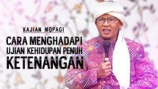 CARA MENGHADAPI UJIAN KEHIDUPAN PENUH KETENANGAN - Kajian MQPagi