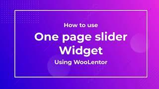 How to use One Page Slider Widget using WooLentor