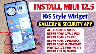 OFFICIAL - HOW TO INSTALL MIUI 12.5 NEW FEATURES | iOS STYLE WIDGET FOR GALLERY & SECURITY APP