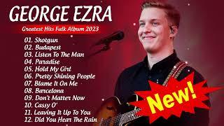 George Ezra Greatest Hits Full Album - Best Songs Of George Ezra Playlist 2023