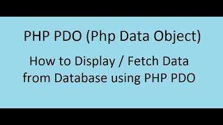 How to Display / Fetch Data from Database using PHP PDO