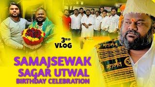 SAGAR UTWAL BIRTHDAY CELEBRATION 3rd last vlog ️ #sagarutwal #samajseva #trending